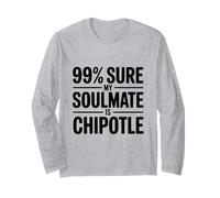 99% sont sûrs Que Mon âme sœur est Chipotle Funny Foodie Manche Longue