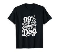 99% sûr Que Mon âme sœur est Un Chien T-Shirt Graphique avec Valeur