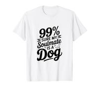99% sûr Que Mon âme sœur est Un Chien T-Shirt Graphique avec Valeur