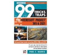 99 Tricks And Traps For Microsoft Project 365 And 2021