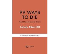99 Ways to Die: And how to avoid them