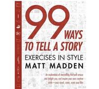 99 Ways to Tell a Story Exercises in Style by Matt Madden Matt Madden (Auteur)
