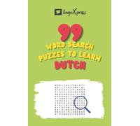 99 Word Search Puzzles to Learn Dutch: Activate your brain and memorize over 700 words