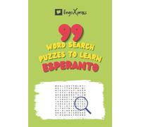 99 Word Search Puzzles to Learn Esperanto: Activate your brain and memorize over 700 words