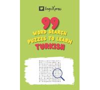 99 Word Search Puzzles to Learn Turkish: Activate your brain and memorize over 700 words