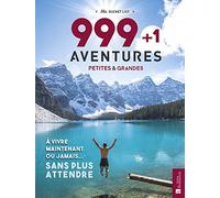 999 + 1 aventures petites & grandes à vivre maintenant ou jamais... sans plus attendre: Ma Bucket List