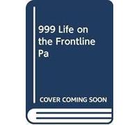 999 - My Life On The Frontline Of The Ambulance Service