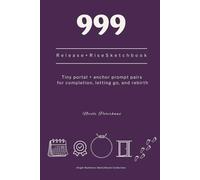 999: Release + Rise Sketchbook: Tiny portal + anchor prompt pairs for completion, letting go, and rebirth