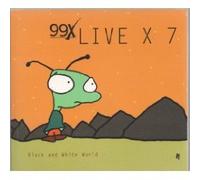 99x Live X 7 Black & White World