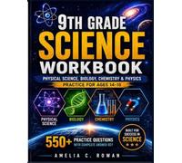9th Grade Science Workbook: Physical Science, Biology, Chemistry & Physics Practice for Ages 14-15