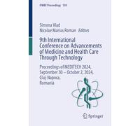 9th International Conference on Advancements of Medicine and Health Care Through Technology: Proceedings of Meditech 2024, September 30 - October 2, 2024, Cluj-napoca, Romania