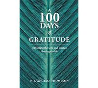 A 100 Days Of Gratitude: Gratitude Volume 1