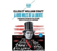 A 1000 Miles De La Liberté - L'ingénieuse Évasion Du Plus Célèbre Couple D'esclaves De L'histoire Américaine