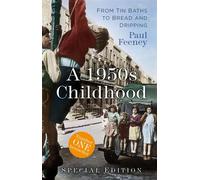 A 1950s Childhood Special Edition From Tin Baths to Bread and Dripping - Paul Feeney - The History Press - ebook (ePub) - Livre