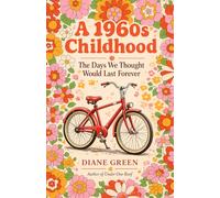 A 1960s Childhood: The Days We Thought Would Last Forever