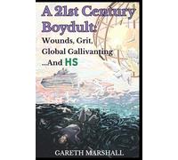 A 21st Century Boydult: Wounds, Grit, Global Gallivanting...And HS