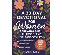 A 30-Day Devotional for Women: Renewing Faith, Purpose, and Self-Discovery: Empowering Christian Women Through 10-Minute Daily Devotionals for Spiritual Growth, Inspiration, and New Beginnings