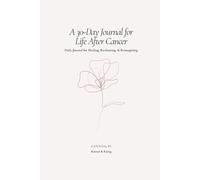 A 30-Day Journal for Life After Cancer: Daily Pause for Healing, Reclaiming, & Reimagining