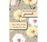 A 30-Day Journey of Prayer, Reflection, and Drawing Closer to God One Day at a Time