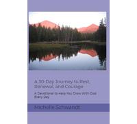 A 30-Day Journey to Rest, Renewal, and Courage: A Devotional to Help You Grow With God Every Day