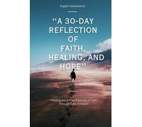 A 30-Day Reflection of Faith, Healing, and Hope: An Emotional Journey with Christ