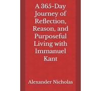 A 365-Day Journey of Reflection, Reason, and Purposeful Living with Immanuel Kant