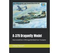A-37B Dragonfly Model: How to build the A-37B Dragonfly Model from Trumpeter
