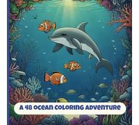 A 48 Ocean Coloring Adventures: Explore Coral Reefs, Deep Sea Mysteries, and Coastal Creatures - For Kids & Adults!