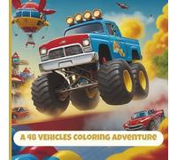 A 48 Vehicles Coloring Book: Creative Coloring + Drawing Prompts for Vehicle Lovers