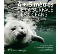 À +- 5 mètres de la surface des océans Les Nouveaux enjeux de la planète - Joe Bunni - La Martiniere Eds De - relié - Beau livre