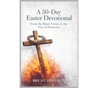 A 50-Day Easter Devotional: From the Risen Christ to the Fire of Pentecost