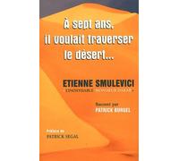A 7 ans, il voulait traverser le désert...: Etienne Smulevici, "l'inoxydable Monsieur Dakar"