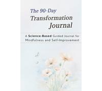 A 90-Day Journey of Mindfulness, Reflection, and Self-Improvement: Undated Journal with Guided Daily Prompts, Habit Trackers, Intentions, and Reflections for Everyday Wellness