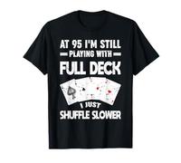 À 95 Ans, Je Joue Toujours avec Un Joueur Shuffle Full Deck T-Shirt