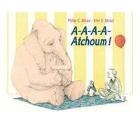 A-A-A-A-Atchoum ! Erin E. Stead (Illustration), Philip C. Stead (Auteur), Elisabeth Duval (Traduction)