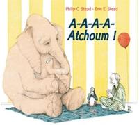 Stead Erin E. – A a a atchoum (A) – Album jeunesse dès 3 ans – Relié
