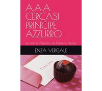 A.A.A. CERCASI PRINCIPE AZZURRO: se non è Azzurro va bene lo stesso