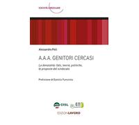 A.A.A. Genitori cercasi. La denatalità: fatti, teorie, politiche, le proposte del sindacato