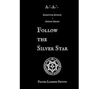 A∴A∴ Argentum Astrum - Astron Argon: Follow the Silver Star