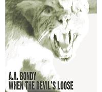 A.A. Bondy – When the Devil's Loose – Vinyle 12"