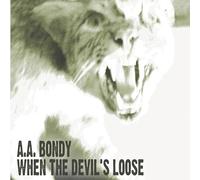 A.A. Bondy – When the Devil's Loose