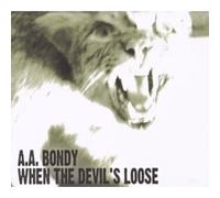 A.A. Bondy – When the Devil's Loose