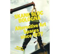 A.A.V.V. - Skank Bloc Bologna: Alternative Art Spaces Since 1977
