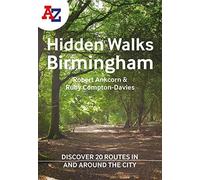 A A-Z Birmingham Hidden Walks: Discover 20 Routes In And Around The City