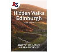 A A-Z Edinburgh Hidden Walks: Discover 20 Routes In And Around The City