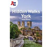 A A-Z York Hidden Walks: Discover 20 Routes In And Around The City