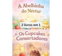A abelhinha e o Néctar + Os consertadores Cupcakes: Uma aventura bem docinha no parque