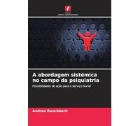 A abordagem sistémica no campo da psiquiatria: Possibilidades de ação para o Serviço Social