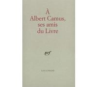 A Albert Camus, Ses Amis Du Livre