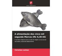 A alimentação dos cinco mil segundo Marcos (Mc 6,30-44): A narrativa milagrosa para as aulas de religião na nova escola secundária, preparada didaticamente